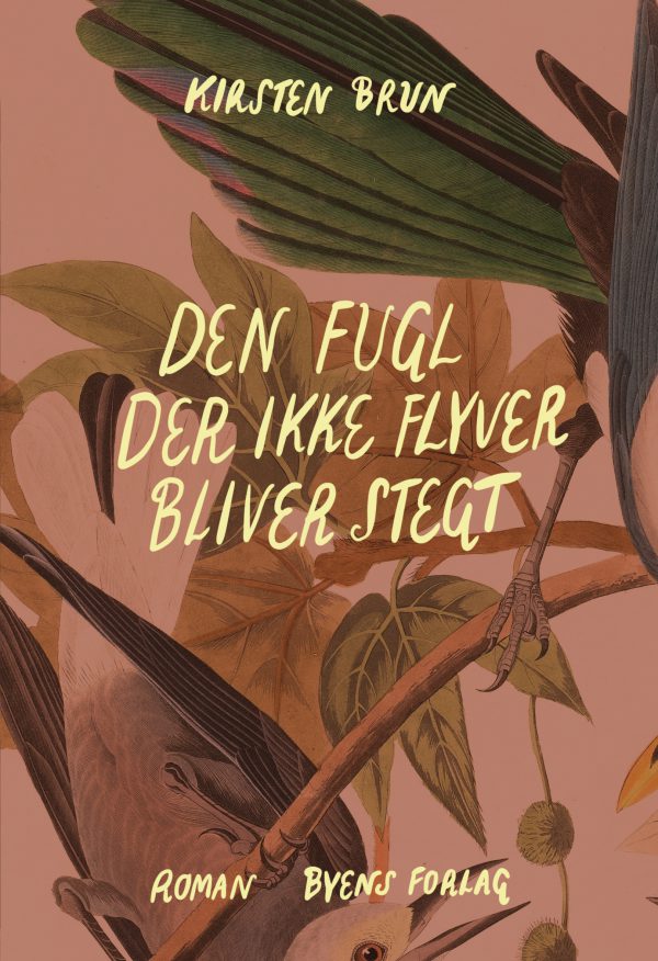 Den fugl der ikke flyver bliver stegt_Kirsten Brun
