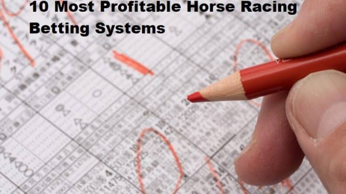 10 Most Profitable Horse Racing Betting Systems 10 Most Profitable Horse Racing Betting Systems