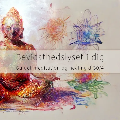 Bevidsthedslyset i dig - Guidet meditation og healing d 30/4