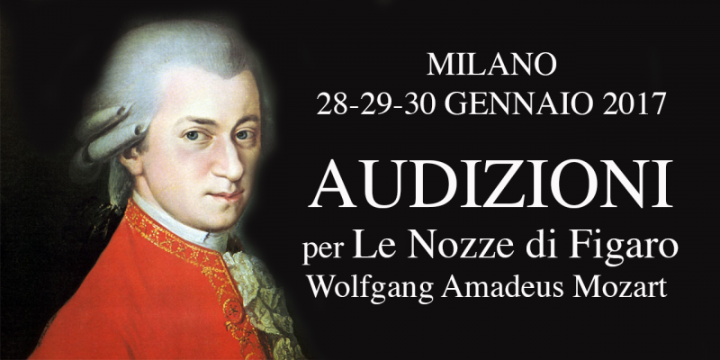 AUDIZIONI per le Nozze di Figaro, Milano 28-29-30 gennaio 2017