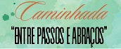 "Entre Passos e Abraços"