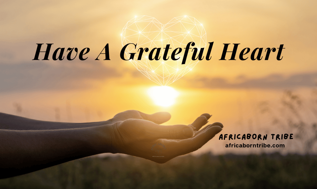 Have a grateful heart