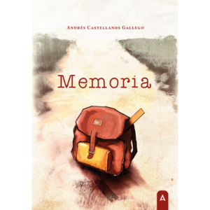 Imagen de la novela "Memoria", de Andrés Castellanos Gallego.