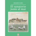 Imagen de la novela "El sanatorio junto al mar", de Laura Márquez García.