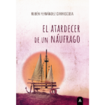 Imagen del libro ""El atardecer de un náufrago", de Rubén Fernández Carrascosa, 2023.