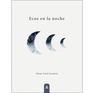 Imagen del poemario "Ecos en la noche", de César Leal Lecaros, 2024.