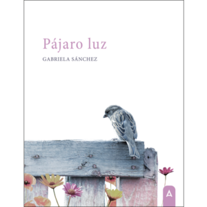 Imagen del poemario "Pájaro luz", de Gabriela Sánchez, 2024.