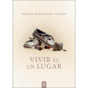 Imagen del libro "Vivir es un lugar", de Néstor Hernández Alonso, 2024.