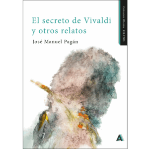 Imagen del libro "El secreto de Vivaldi y otros relatos", de José Manuel Pagán, 2025.