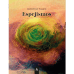 Imagen del poemario "Espejismos", de Sebastián Waldo, 2025.