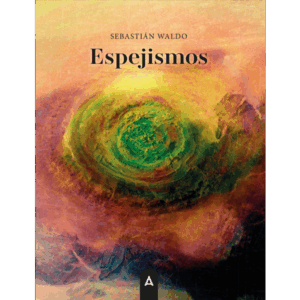 Imagen del poemario "Espejismos", de Sebastián Waldo, 2025.