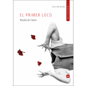 Imagen de la novela "El primer loco", de Rosalía de Castro, 2025.