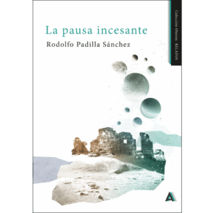 Imagen del libro de relatos "La pausa incesante", de Rodolfo Padilla Sánchez.