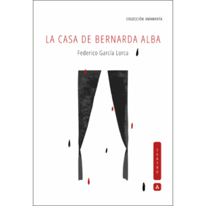 Imagen del libro "La casa de Bernarda Alba", de Federico García Lorca. Colección Amaranta TEATRO, 2025.
