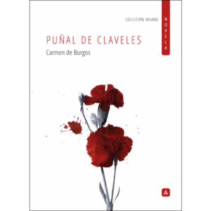Imagen de la novela "Puñal de claveles", de Carmen de Burgos, 2025. Colección Milano NOVELA.