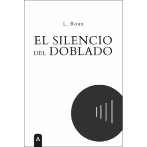 Imagen del libro "El silencio del doblado", de L. Roux, 2025.