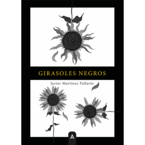 Imagen de la novela "Girasoles negros", de Javier Martínez Pallarés, 2025.
