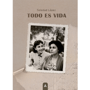 Imagen de la novela "Todo es vida", de Soledad López, 2026.