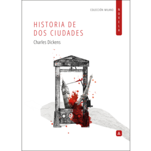 Imagen de la novela "Historia de dos ciudades", de Charles Dickens. Colección Milano NOVELA, 2026.