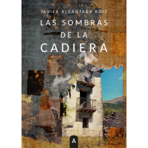 Imagen de la novela "Las sombras de la cadiera", de Javier Alcántara Ruiz, 2026.