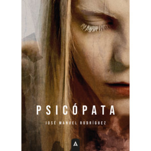 Imagen de la novela "Psicópata", de José Manuel Rodríguez, 2026.