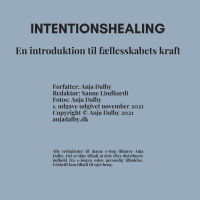Intentionshealing - en introduktion til fællesskabets kraft af Anja Dalby