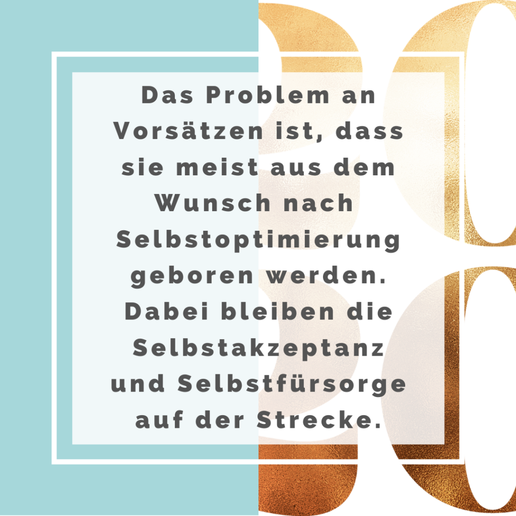 Das Problem an Vorsätzen ist, dass sie meist aus dem Wunsch nach Selbstoptimierung geboren werden. Dabei bleiben die Selbstakzeptanz und die Selbstfürsorge auf der Strecke.