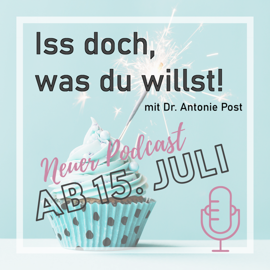 Iss doch, was du willst! Neuer Podcast ab 15. Juli mit Dr. Antonie Post
