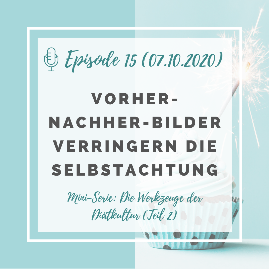 Iss doch, was du willst! Podcast Episode 15: Vorher-Nachher-Bilder verringern die Selbstachtung