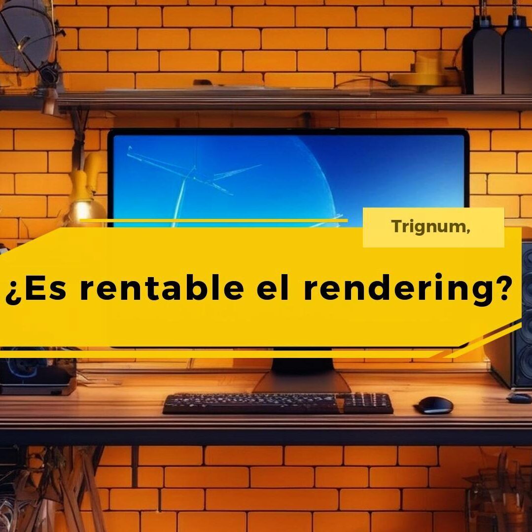 ¿El rendering es negocio?