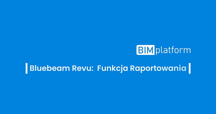 Bluebeam Revu – raportowanie ilościowe z pomiarów i adnotacji PDF, eksport do Microsoft Excel