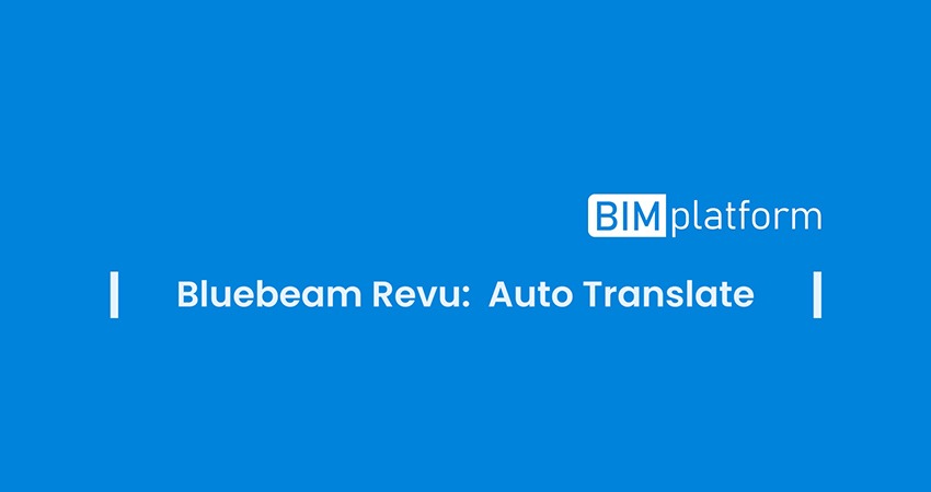 Bluebeam Revu – automatyczne tłumaczenie adnotacji i komentarzy w dokumentach PDF projektów międzynarodowych
