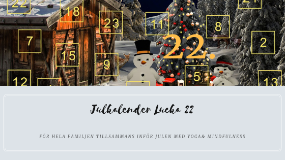 Julkalender 2018 Lucka 22 – Sköna övningar i väntan på tomten