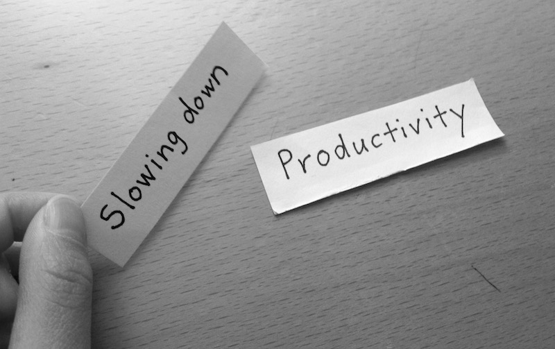art of slowing down equates productivity