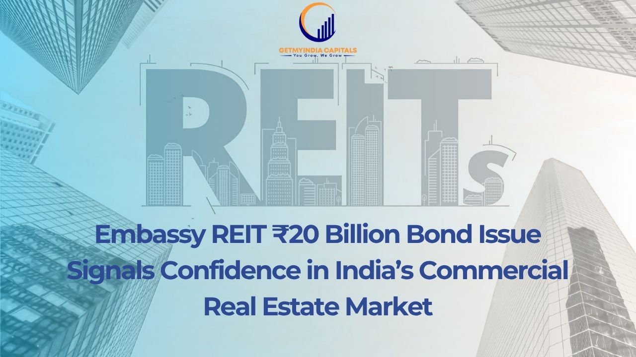 Embassy REIT ₹20 billion bond issue highlighting Indian real estate investment growth
