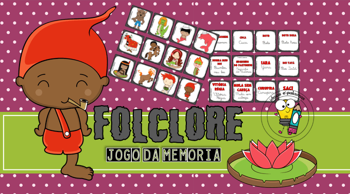 Jogos do folclore (quebra-cabeça + memória) + atividades