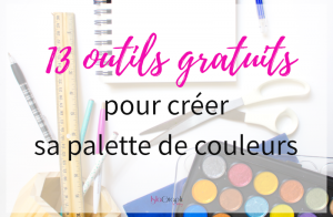 13 outils gratuits qui vont te permettre de créer une palette de couleurs pour ton identité visuelle, ton blog ou pour le plaisir !