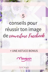 Tu souhaites créer une couverture facebook au top ? Je te propose de découvrir ces 5 conseils + une astuce bonus