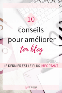 Besoin d'aide pour ton blog ? Tu as envie de l'améliorer ? Je te donne 10 conseils dont le dernier à ne pas négliger (c'est le plus important !).