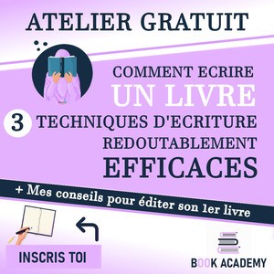 trois techniques d'écriture redoutablement efficaces (même si tu n'as pas un profil littéraire) et mes conseils pour éditer son premier livre