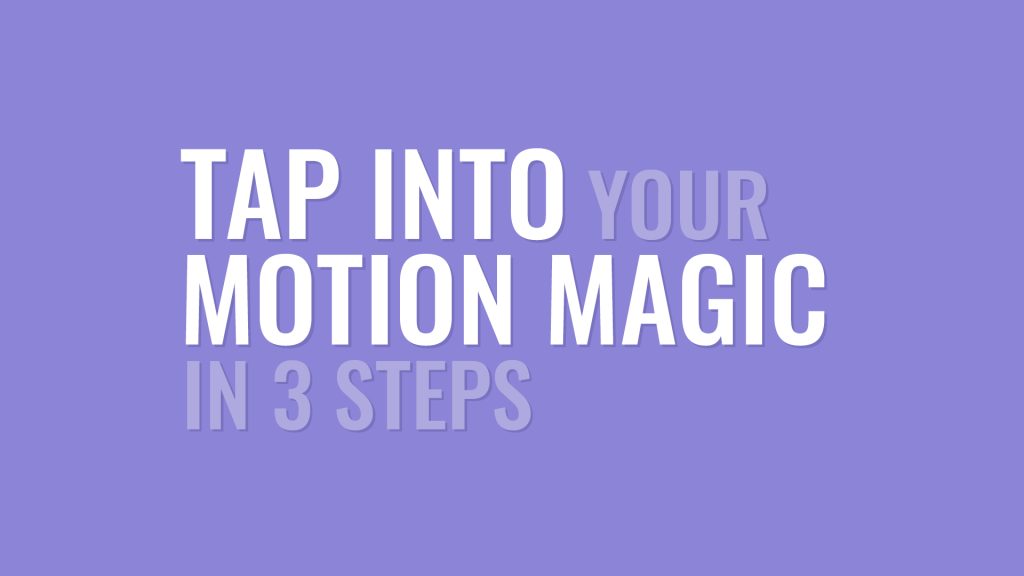 White and light purple text on purple background: Tap into your motion magic in 3 steps