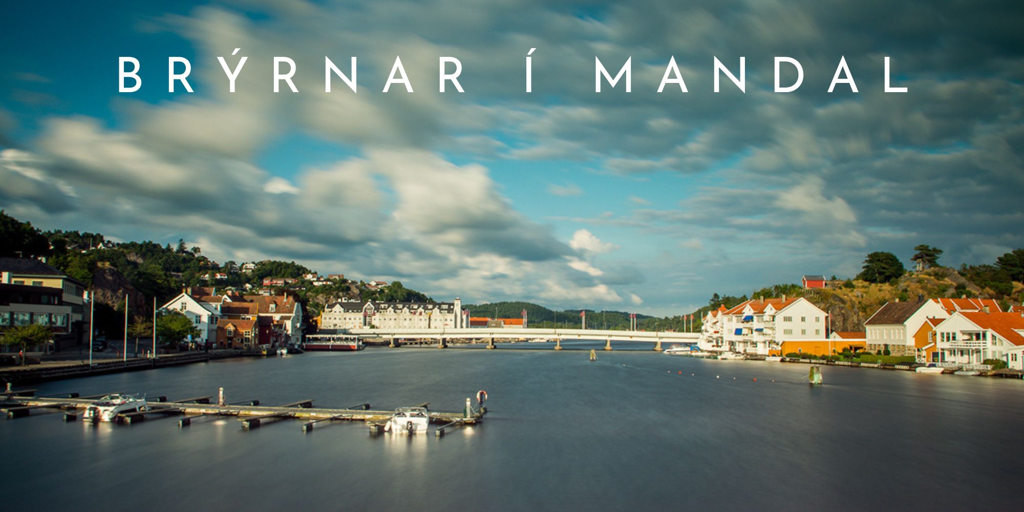 Featured Post Image - Brýrnar í Mandal