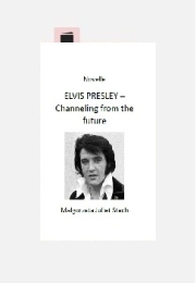 ELVIS PRESLEY – channeling from the future