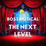 Boss Musical: The Next Level Boss Musical: The Next Level