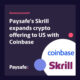 Skrill Teams Up With Coinbase To Offer New Crypto Solutions