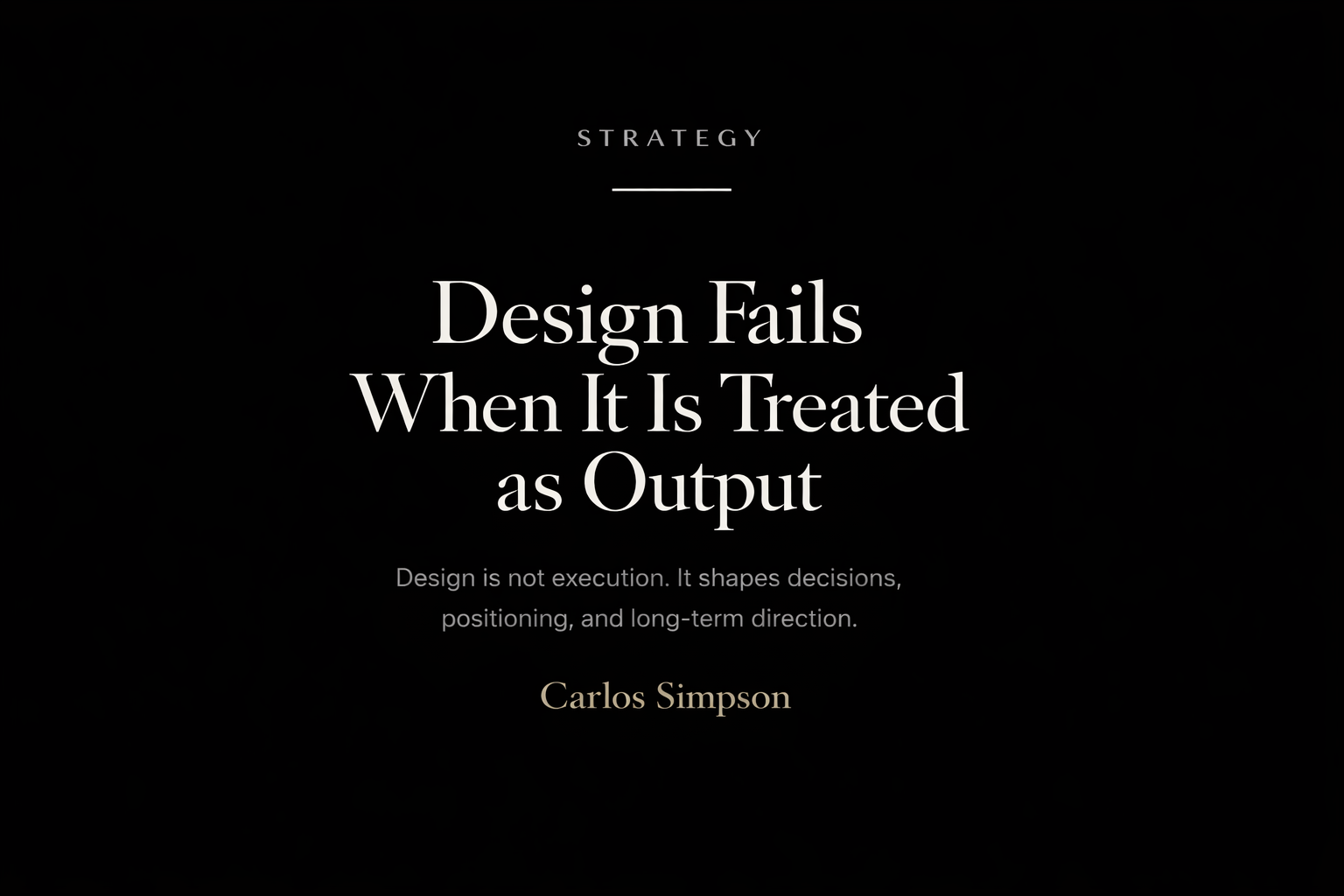 Strategic design concept by Carlos Simpson showing design as decision-making system, not output