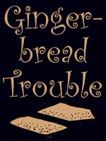 Read the story Gingerbread Trouble