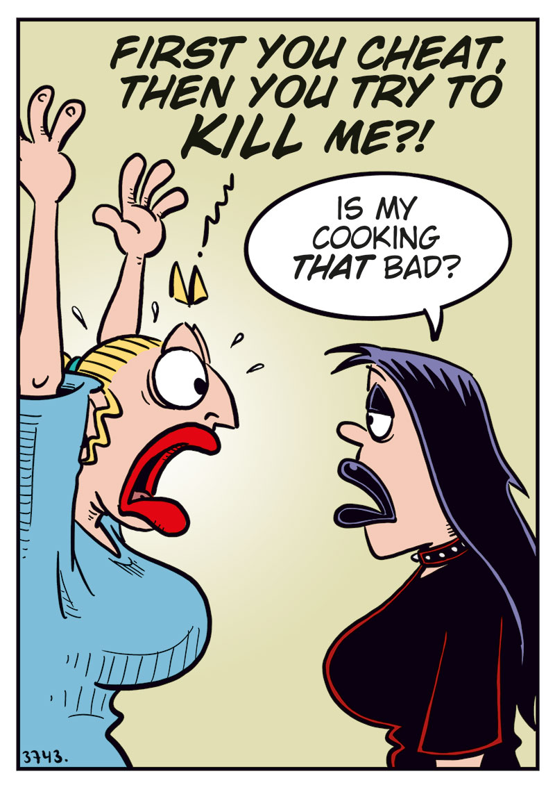 Panel 1:
Emma yells: &ldquo;Not only are you cheating &mdash; you tried to kill me!&rdquo;
Lotta replies: &ldquo;Is my cooking that bad?&rdquo;

Panel 2:
Emma: &ldquo;I&rsquo;m talking about the axe in the bedroom when I found the secret closet in the wall.&rdquo;
Lotta, puzzled: &ldquo;Axe? Closet?&rdquo;

Panel 3:
They&rsquo;re walking toward the bedroom.
Emma: &ldquo;Yes, the closet you&rsquo;ve hidden behind the wall rug!&rdquo;
Lotta: &ldquo;Emma! What on earth are you talking about?&rdquo;

Panel 4:
Emma has pulled down the wall rug, but there&rsquo;s no closet door behind it.
Emma: &ldquo;There was a door here! Where is it?&rdquo;
Lotta, skeptical: &ldquo;Tell me you didn&rsquo;t eat the casserole leftovers I forgot in the fridge?