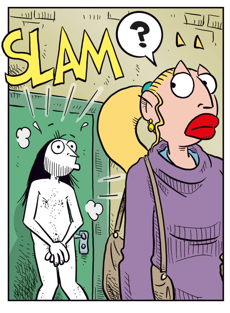 Panel 1:
Ronny is lying relaxed in bed with his hands behind his head and asks:
&ndash; Emma returned?
Lotta stands by the bed and replies:
&ndash; Yeah, she kind of regretted breaking up, but I didn&rsquo;t see any reason to take her back!

Panel 2:
Ronny grins:
&ndash; You should&rsquo;ve invited her into bed with us! I&rsquo;ve always dreamed of doing her!
Lotta is about to take off her robe, but stops and looks shocked.

Panel 3:
Emma, in the foreground, is walking away from the front door just as it slams shut behind her with a loud "SLAM!". Ronny stands naked outside, looking startled after being thrown out by Lotta. Emma looks confused by what&rsquo;s happening behind her.

Panel 4:
We&rsquo;re back at the Kollektivet kitchen table. Ronny and Mounir are sitting and drinking beer.
Mounir asks:
&ndash; But why&rsquo;d you get fined for public nudity?
Ronny replies:
&ndash; Sometimes you run while the grapefruits are intact, not wait around for the crushing impact!
Mounir:
&ndash; Makes sense&hellip;