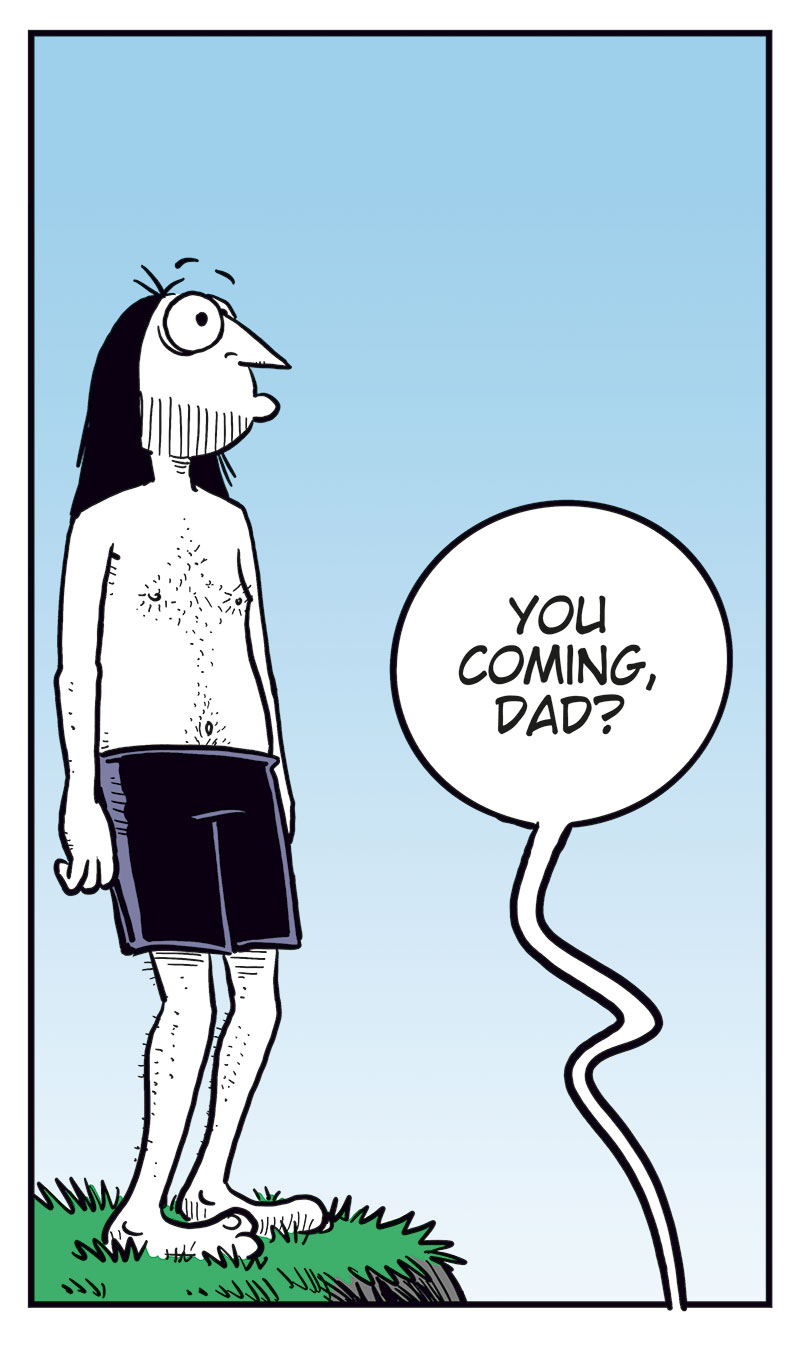 Panel 1:
Ronny and his son Balder are standing on a cliff by the sea. Ronny says:
"Only the bravest of us dare jump from up here..."

Panel 2:
Balder jumps off the cliff yelling:
"Geronimoo!"
Ronny stands shocked behind him.

Panel 3:
Ronny stands nervously at the edge, sweating, while we hear a "Splash" from the water below.

Panel 4:
Ronny stares down. From below, Balder shouts:
"You coming, Dad?"

Panel 5:
Ronny walks away and says:
"Even the bravest don't swim right after eating!"
Then adds:
"Man, that ice cream stuffed me!"